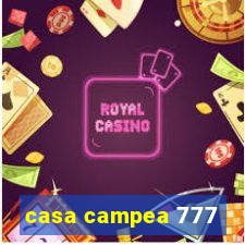 casa campea 777