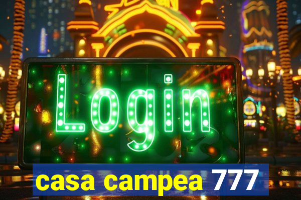 casa campea 777