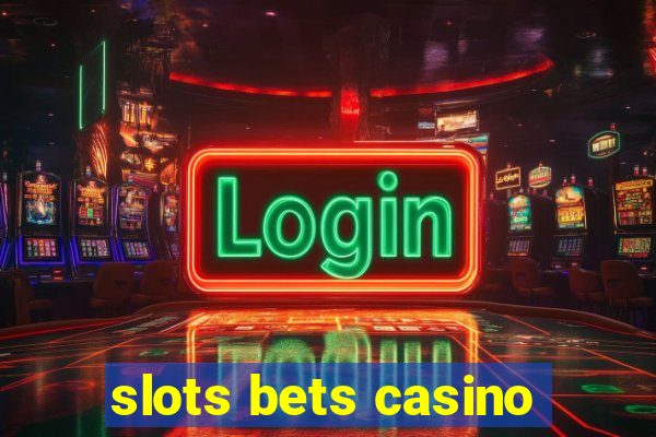 slots bets casino