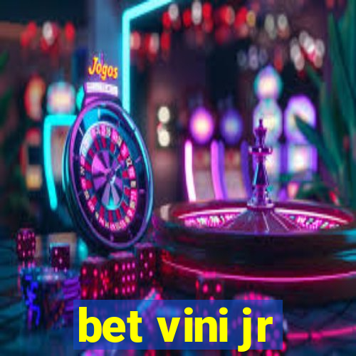 bet vini jr