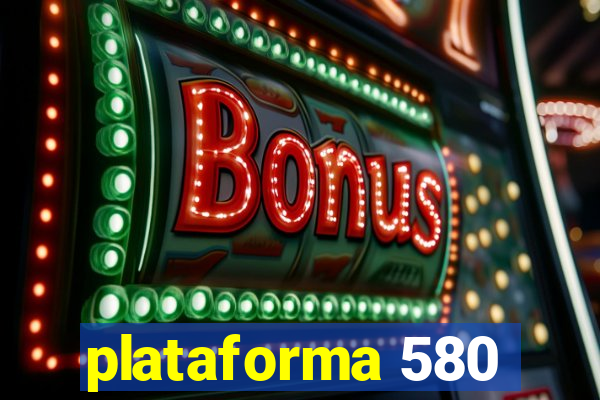 plataforma 580