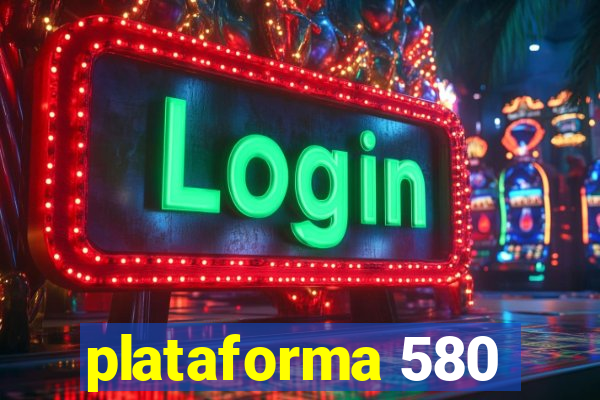 plataforma 580