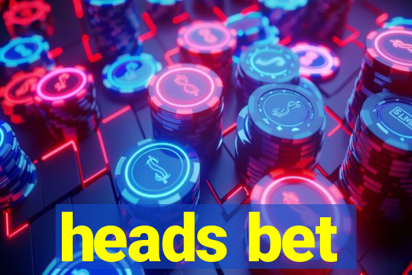 heads bet