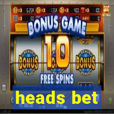 heads bet