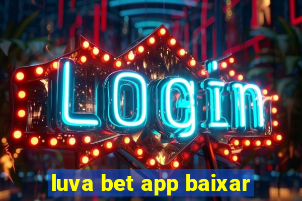 luva bet app baixar