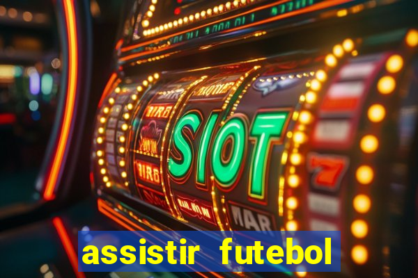 assistir futebol online ao vivo