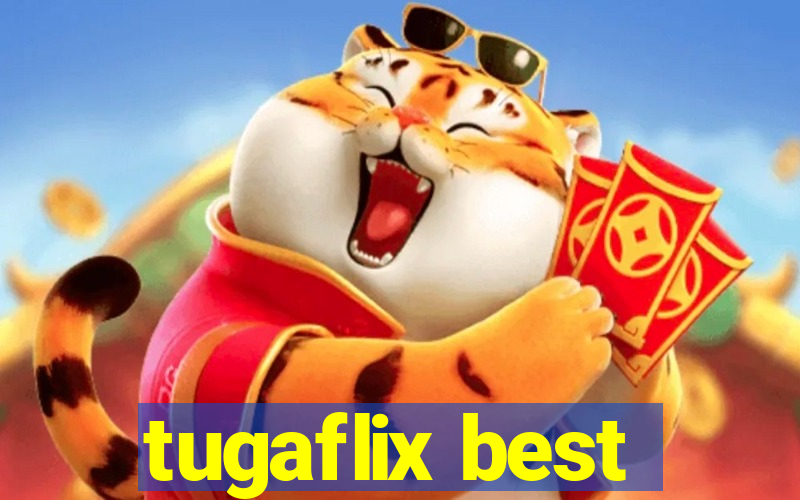 tugaflix best