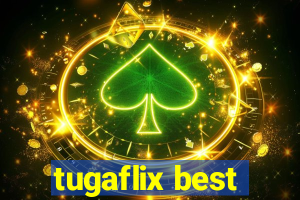 tugaflix best