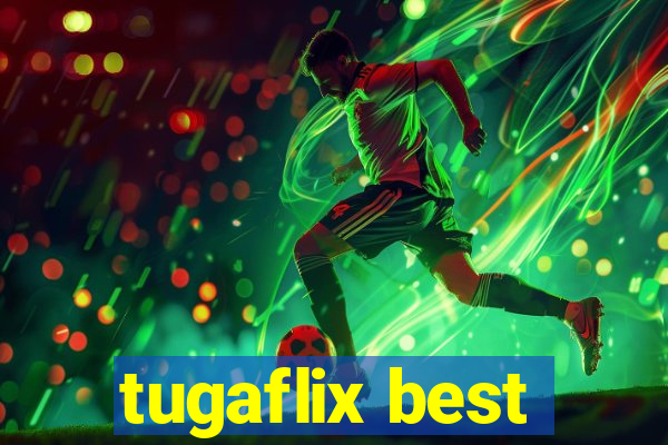 tugaflix best