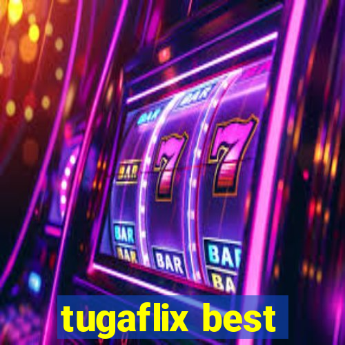 tugaflix best