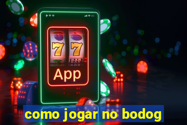 como jogar no bodog