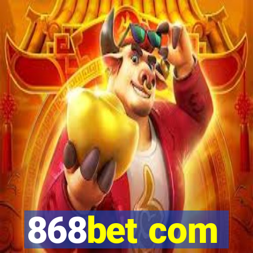 868bet com