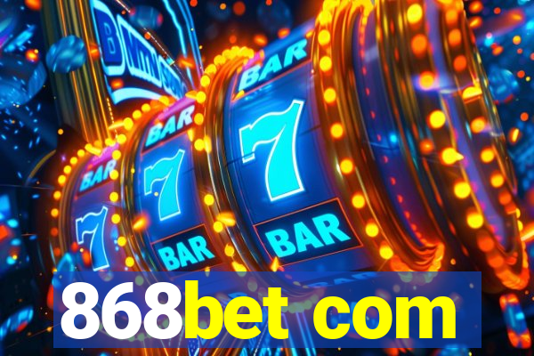 868bet com