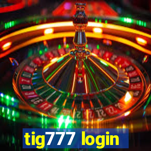 tig777 login