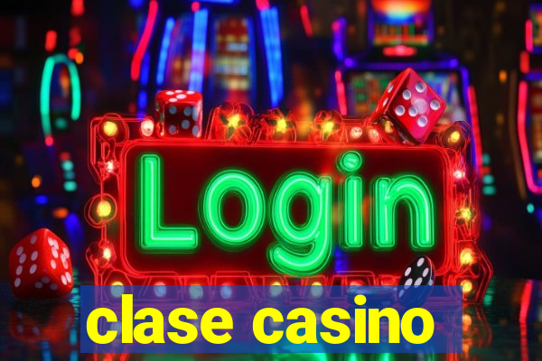 clase casino