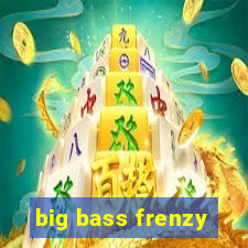 big bass frenzy