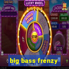 big bass frenzy