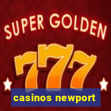 casinos newport