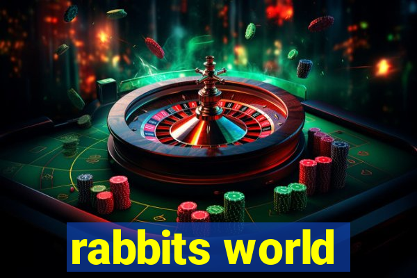 rabbits world