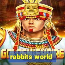 rabbits world