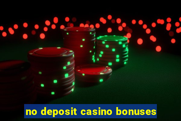 no deposit casino bonuses