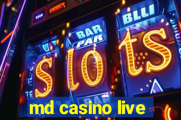 md casino live