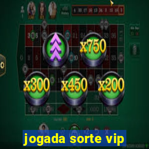 jogada sorte vip