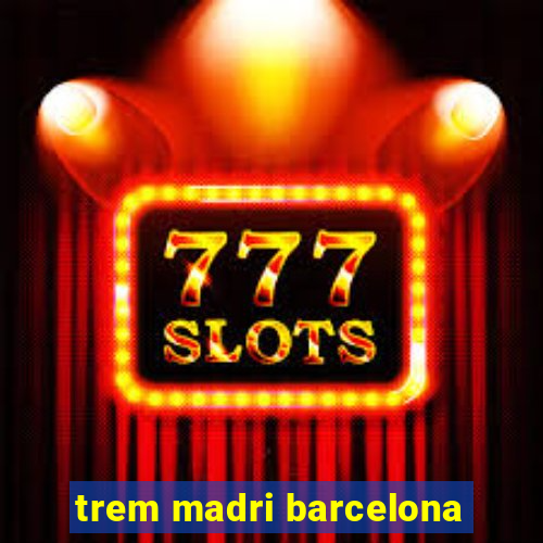 trem madri barcelona