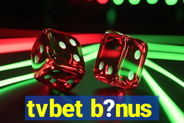 tvbet b?nus