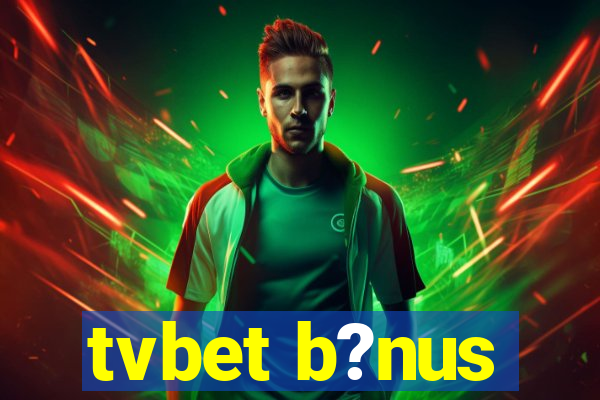 tvbet b?nus