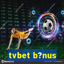 tvbet b?nus