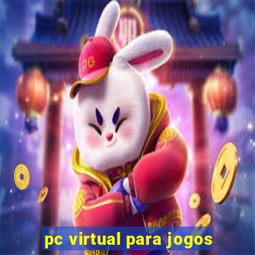 pc virtual para jogos