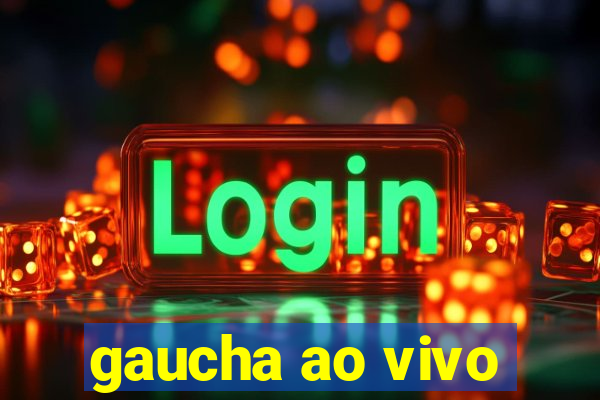 gaucha ao vivo