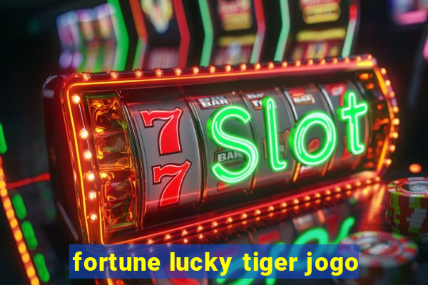 fortune lucky tiger jogo