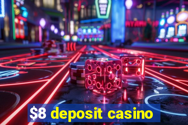 $8 deposit casino