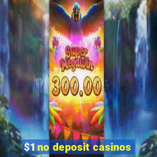 $1 no deposit casinos