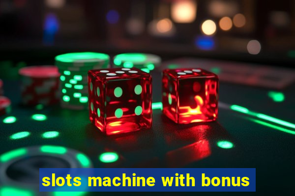 slots machine with bonus