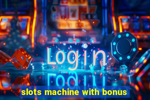 slots machine with bonus