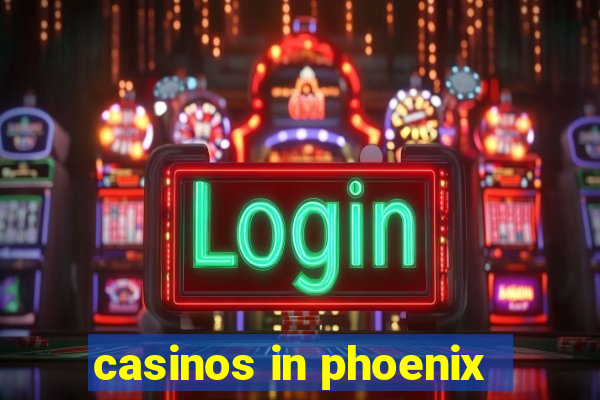 casinos in phoenix