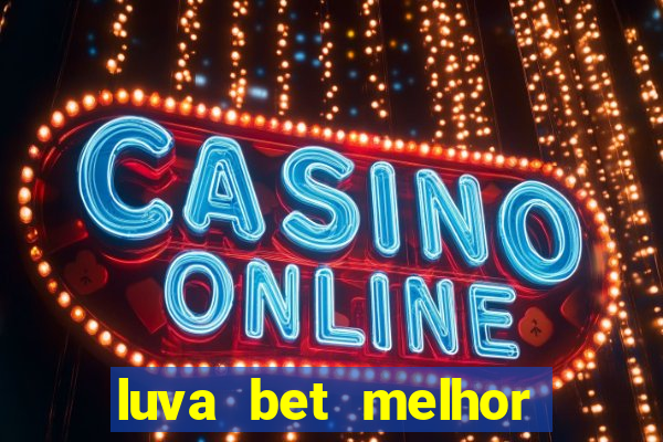 luva bet melhor horário para jogar