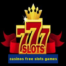 casinos free slots games