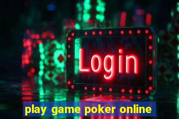 play game poker online