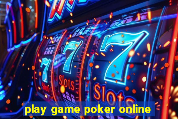 play game poker online