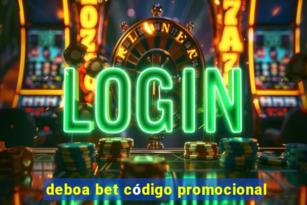 deboa bet código promocional