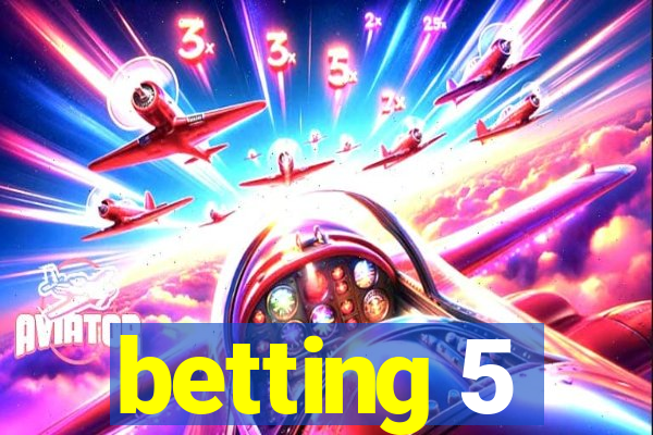 betting 5