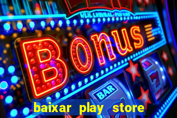 baixar play store para pc baixaki