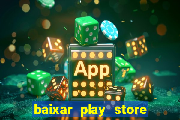 baixar play store para pc baixaki