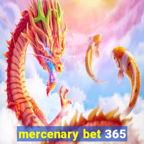 mercenary bet 365