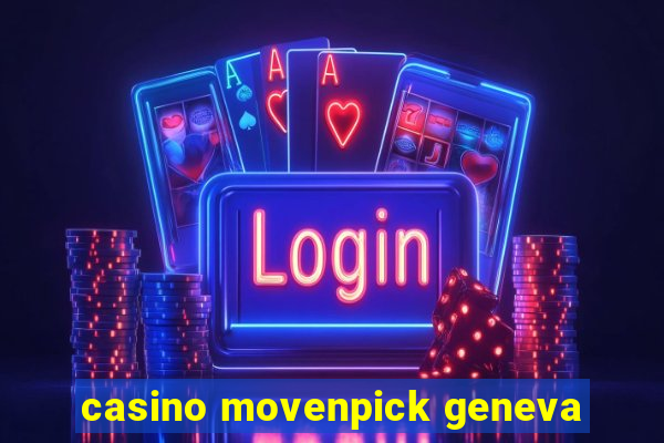 casino movenpick geneva