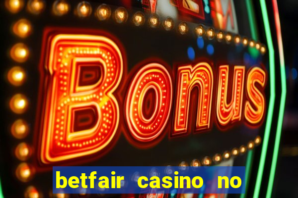 betfair casino no deposit bonus